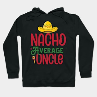 Nacho Average Uncle Funny Mexican Joke Vintage Cinco De Mayo Hoodie